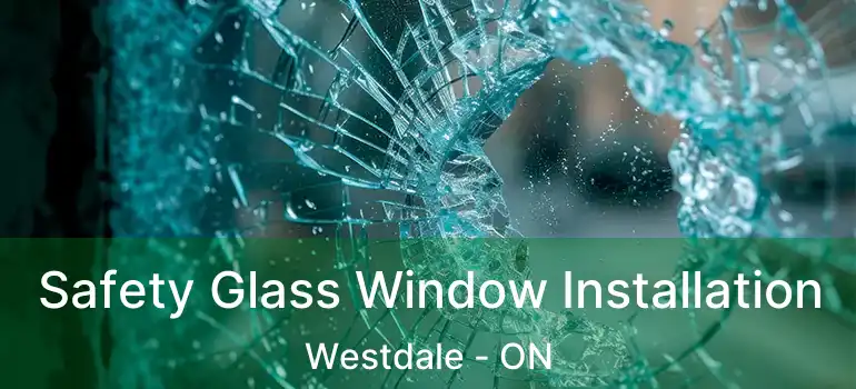  Safety Glass Window Installation Westdale - ON