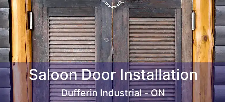  Saloon Door Installation Dufferin Industrial - ON