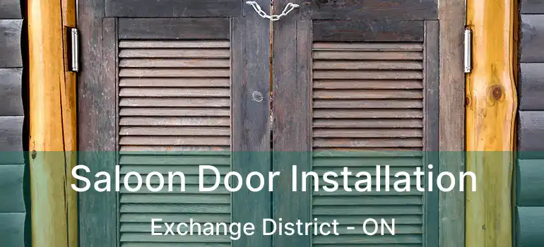  Saloon Door Installation Exchange District - ON