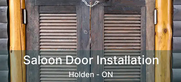  Saloon Door Installation Holden - ON