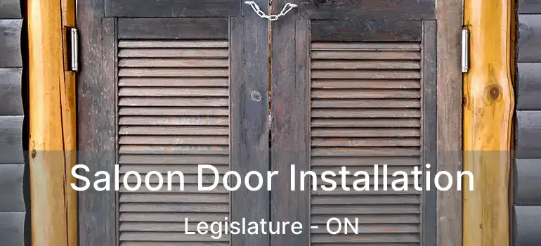  Saloon Door Installation Legislature - ON