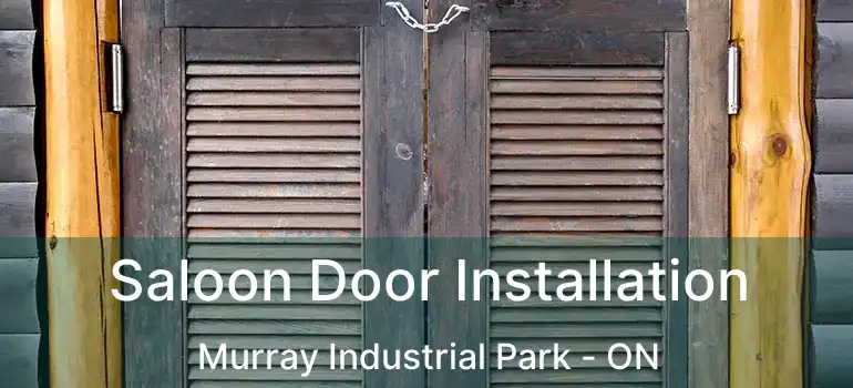  Saloon Door Installation Murray Industrial Park - ON