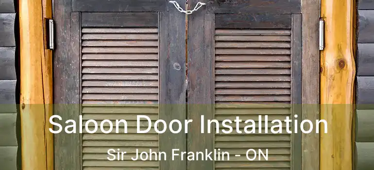  Saloon Door Installation Sir John Franklin - ON