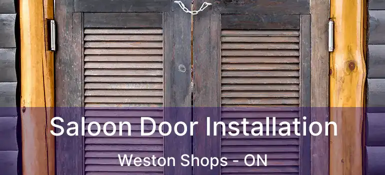  Saloon Door Installation Weston Shops - ON