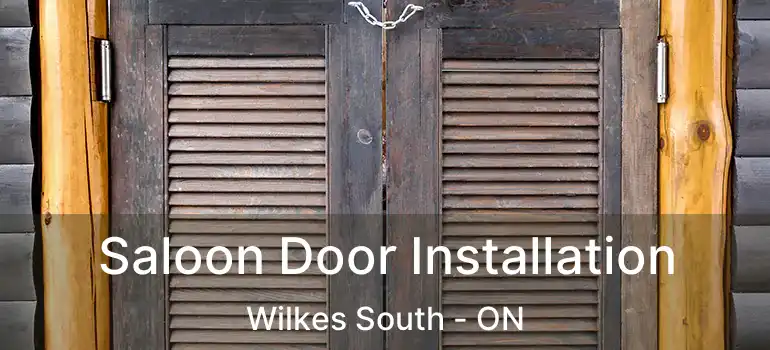  Saloon Door Installation Wilkes South - ON
