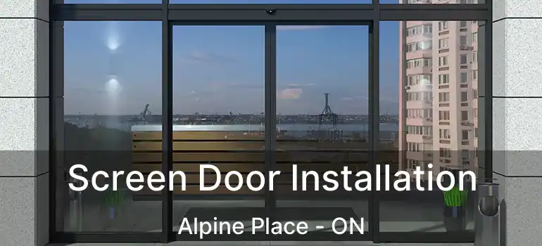  Screen Door Installation Alpine Place - ON