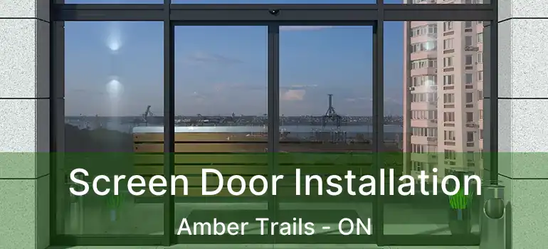  Screen Door Installation Amber Trails - ON