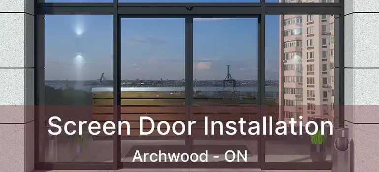  Screen Door Installation Archwood - ON