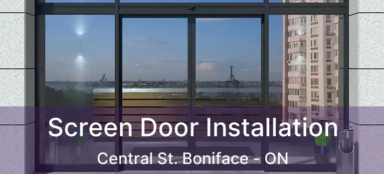  Screen Door Installation Central St. Boniface - ON