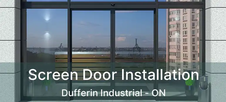  Screen Door Installation Dufferin Industrial - ON