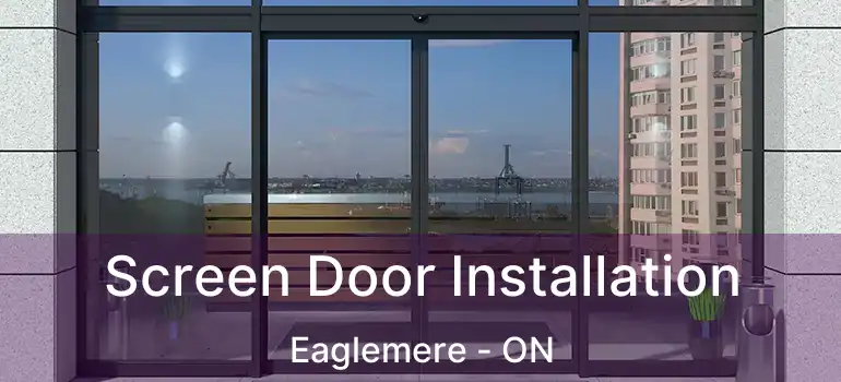  Screen Door Installation Eaglemere - ON