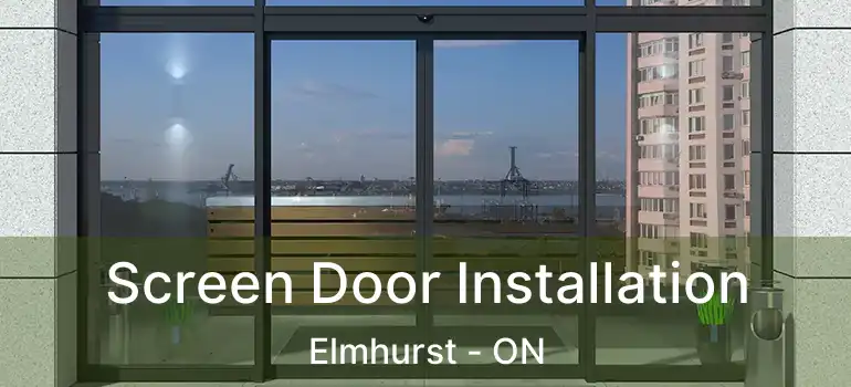  Screen Door Installation Elmhurst - ON