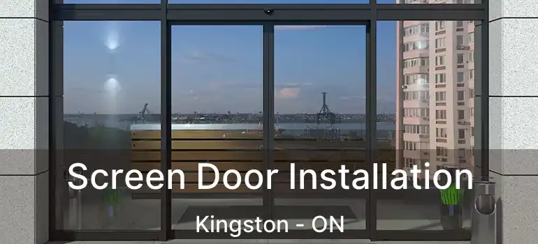  Screen Door Installation Kingston - ON