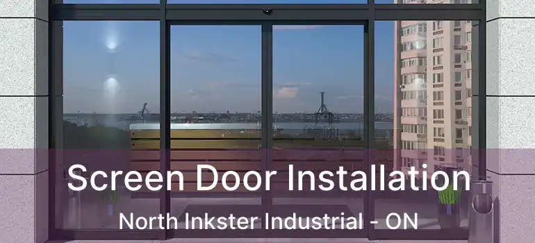 Screen Door Installation North Inkster Industrial - ON