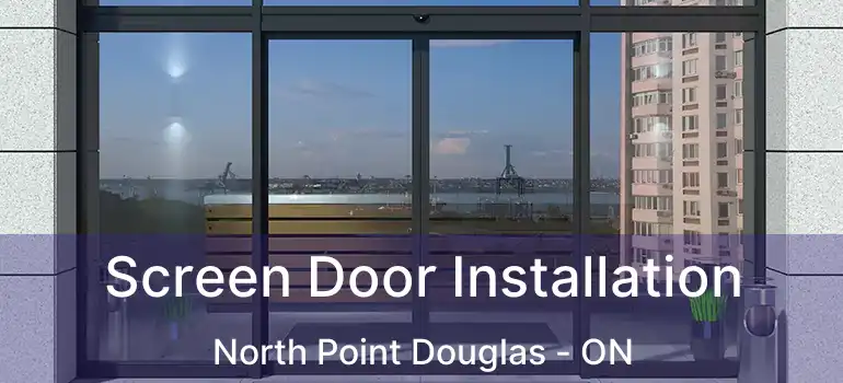  Screen Door Installation North Point Douglas - ON