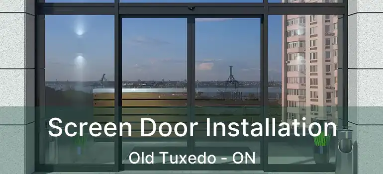  Screen Door Installation Old Tuxedo - ON