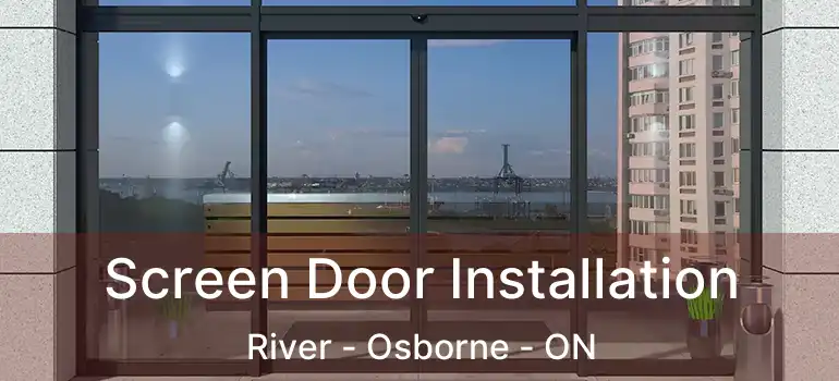  Screen Door Installation River - Osborne - ON