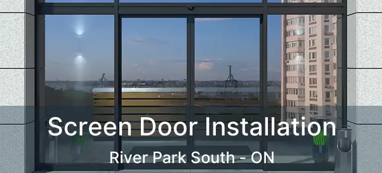  Screen Door Installation River Park South - ON