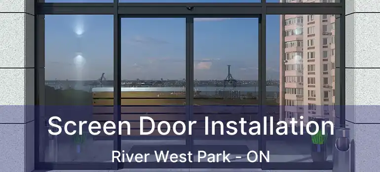  Screen Door Installation River West Park - ON