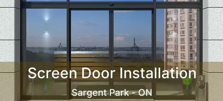 Screen Door Installation Sargent Park - ON