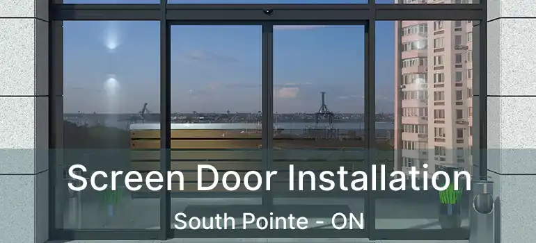  Screen Door Installation South Pointe - ON