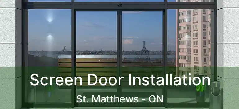  Screen Door Installation St. Matthews - ON
