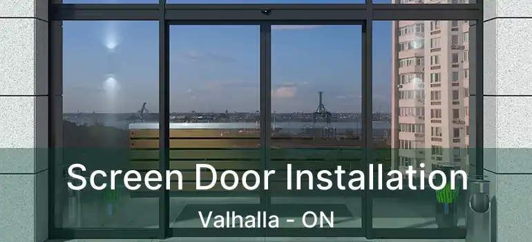  Screen Door Installation Valhalla - ON