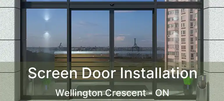  Screen Door Installation Wellington Crescent - ON