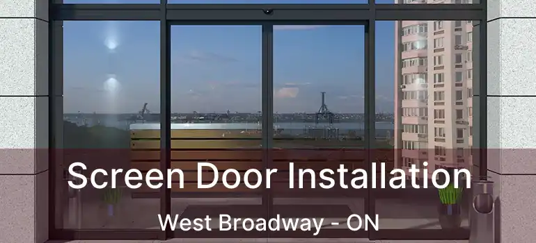  Screen Door Installation West Broadway - ON