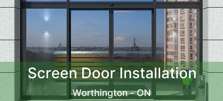  Screen Door Installation Worthington - ON