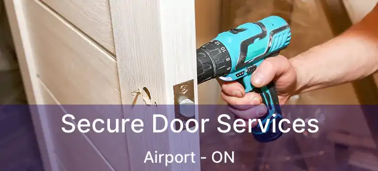  Secure Door Services Airport - ON
