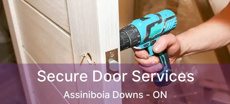  Secure Door Services Assiniboia Downs - ON