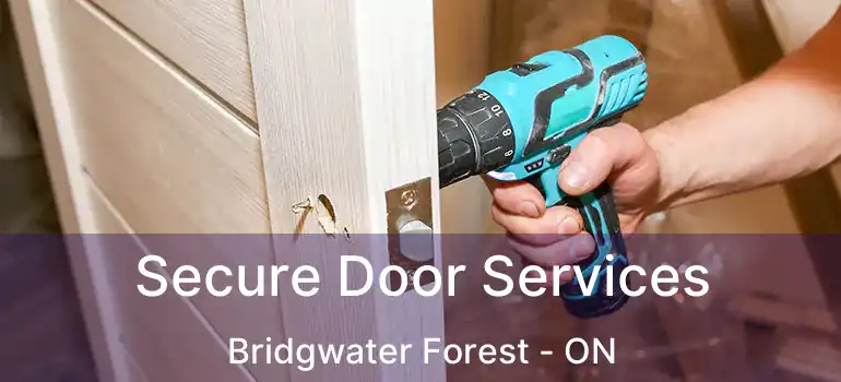  Secure Door Services Bridgwater Forest - ON