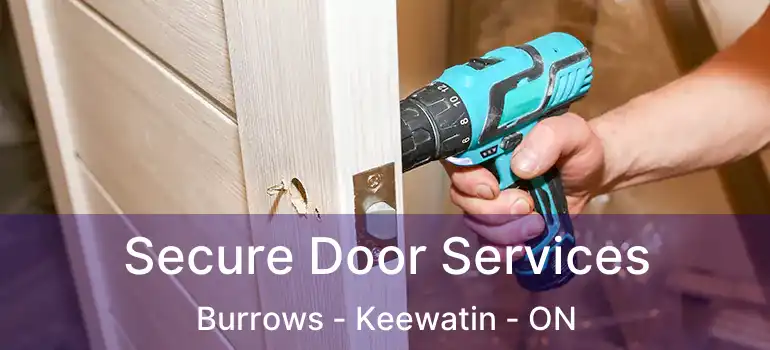  Secure Door Services Burrows - Keewatin - ON
