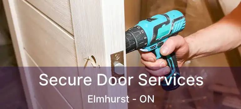  Secure Door Services Elmhurst - ON