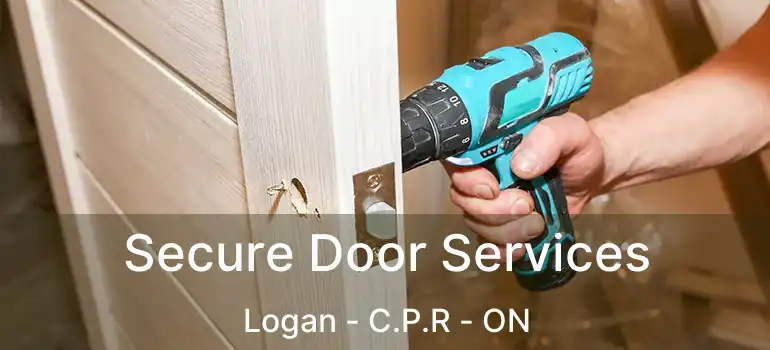  Secure Door Services Logan - C.P.R - ON