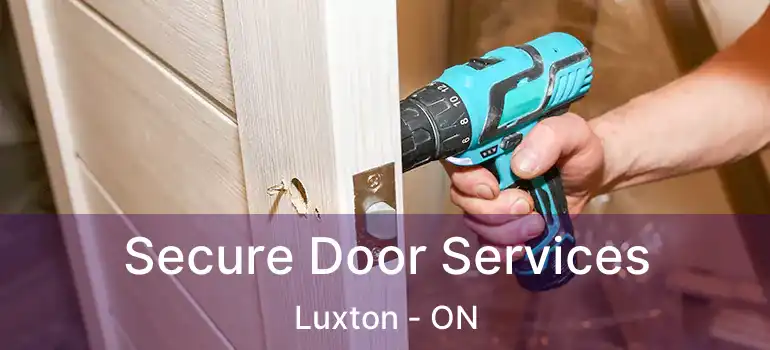  Secure Door Services Luxton - ON