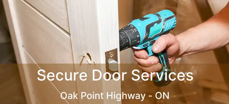  Secure Door Services Oak Point Highway - ON