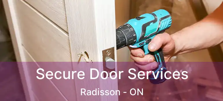  Secure Door Services Radisson - ON