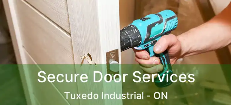  Secure Door Services Tuxedo Industrial - ON