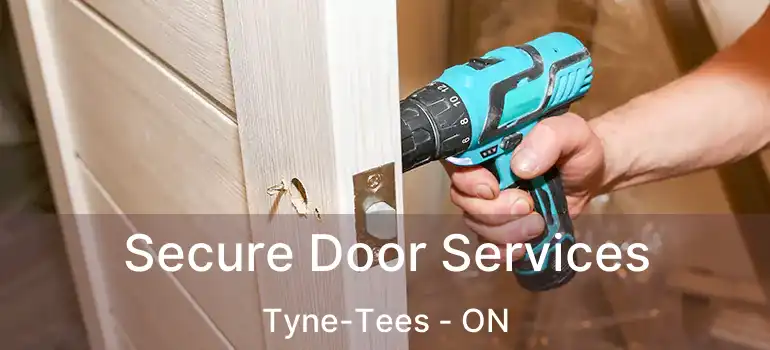  Secure Door Services Tyne-Tees - ON