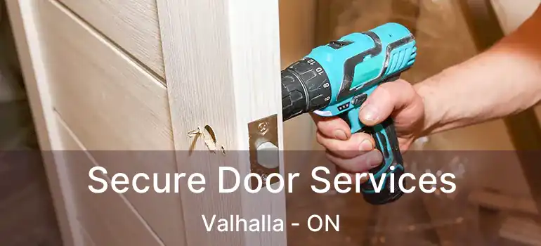  Secure Door Services Valhalla - ON