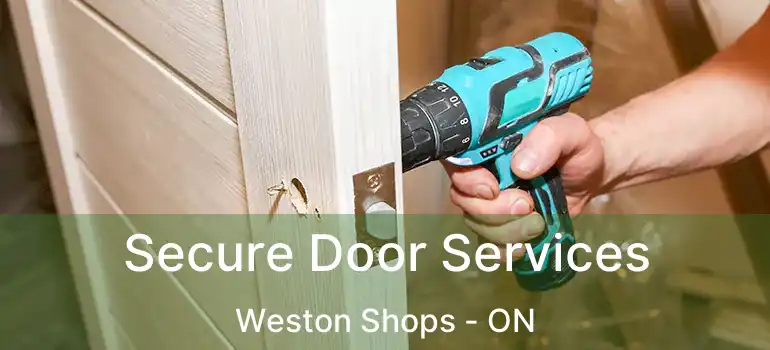  Secure Door Services Weston Shops - ON