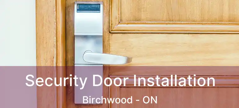  Security Door Installation Birchwood - ON