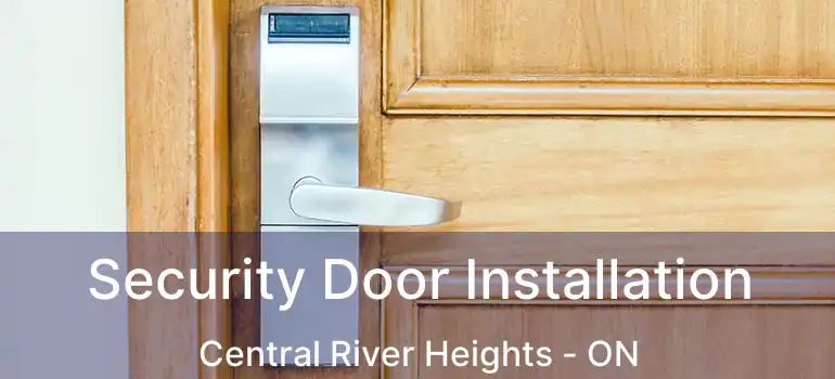  Security Door Installation Central River Heights - ON