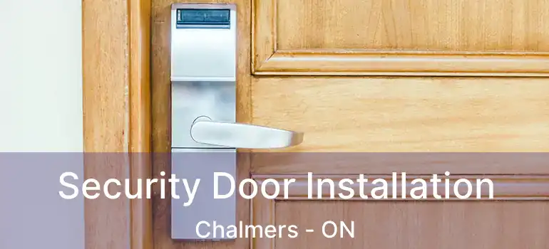  Security Door Installation Chalmers - ON