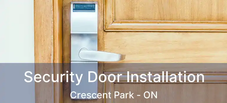  Security Door Installation Crescent Park - ON