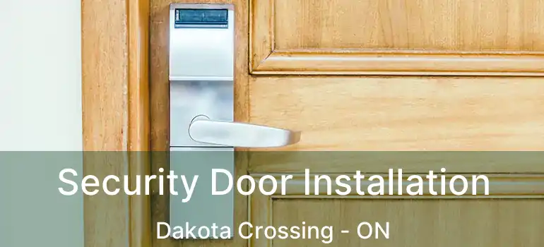  Security Door Installation Dakota Crossing - ON