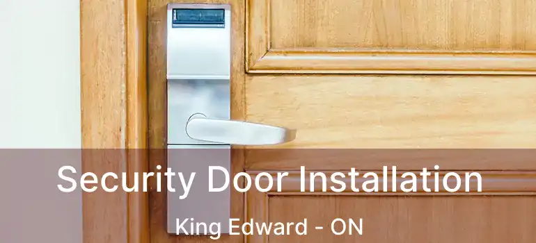  Security Door Installation King Edward - ON