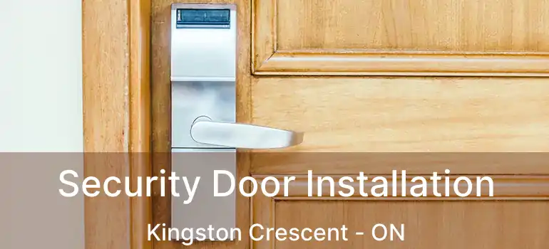  Security Door Installation Kingston Crescent - ON